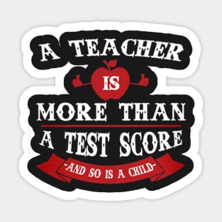 A Teacher Is More Than A Test Score Sticker